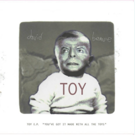 David Bowie - Toy E.P. "You've got it made with all the toys" (10")