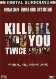 Kill you twice