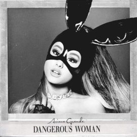 Ariana Grande - Dangerous woman