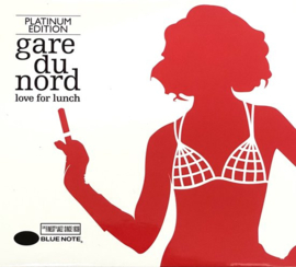 Gare du nord - Love for lunch (Platinum edition CD)
