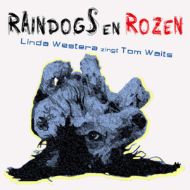 Linda Westra zingt Tom Waits - Raindogs en rozen