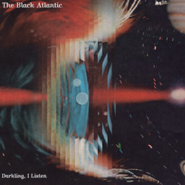 Black atlantic - Darkling, I listen