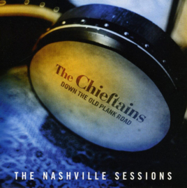 Chieftains - Down the old plank road / the Nashville sessions