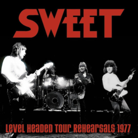 Sweet - Level headed tour rehearsals 1977 (CD)