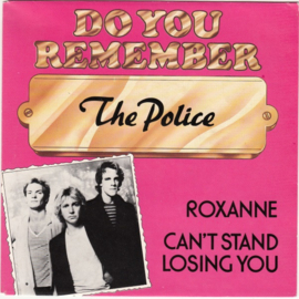 Police - Roxanne / Can't stand losing you (7") (Do you remember editie)