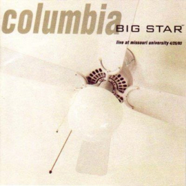 Columbia: Big star = Live at Missouri University 4/25/93 (LP 2013)