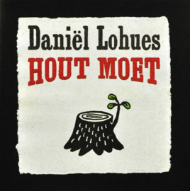 Daniel Lohues - Hout moet  (0204803) (Daniël Lohues)