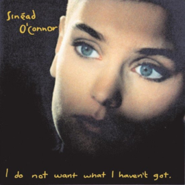 Sinéad O'Connor - I do not want what I haven't got