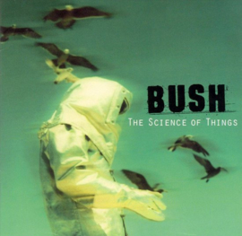 Bush - the science of things (0205048/w)