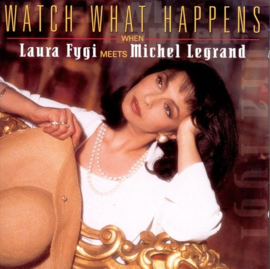 Laura Fygi - Watch what happens when Laura Fygi meets Michel Legrand