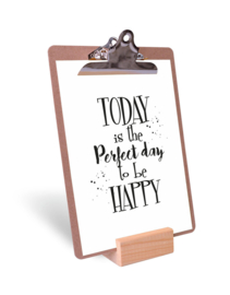 Klembord, poster en staander | Today is the perfect day to be Happy ...