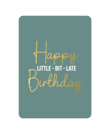 Kaart | Happy little-bit-late Birthday