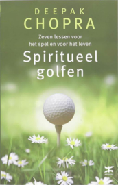 Spiritueel Golfen Zeven Lessen Voor Het Spel En Voor Het Leven ,  D. Chopra