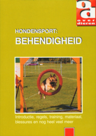 Over Dieren - Hondensport Behendigheid introductie, regels, training, materiaal, blessures en nog heel veel meer , Ton Meijer