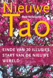 Nieuwe Tao einde van 20 illusies, start van de nieuwe wereld , Rob Vellekoop