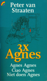 3X Agnes Iv bevat: Agnes Agnes ; Ciao Agnes ; Niet doen, Agnes , Peter van Straaten