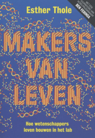 Makers van leven Hoe wetenschappers leven bouwen in het lab , Esther Thole