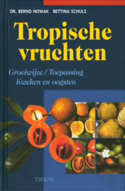 TROPISCHE VRUCHTEN groeiwijzetoepassing kweken en oogsten, B. Nowak & B. Schulz