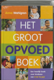 Het Groot Opvoedboek Een Heerlijk Boek Over Kinderen Van 0 Tot 16 Jaar ,  A. Wahlgren