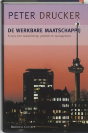 De Werkbare Maatschappij essays over samenleving, politiek en management ,  Peter F. Drucker