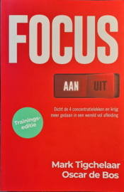 Focus (Aan Uit) Dicht de 4 concentratielekken en krijgt meer gedaan in een wereld vol afleiding , Mark Tigchelaar