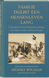 Familie duurt een mensenleven lang De Honderd Mooiste Nederlandse Gedichten Over Vaders, Moeders, Dochters En Zonen , M. Wigman
