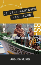 BS-reeks - De gelijkenissen van Jezus kiezen voor het koninkrijk, Arie-Jan Mulder