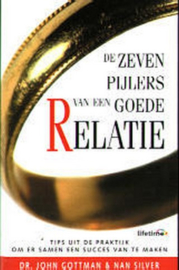 De zeven pijlers van een goede relatie Tips uit de praktijk om er samen een succes van te maken , John Gottman