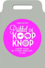 Prikkel de koopknop kansen voor het fysieke winkelspel in 2020 , Carin Frijters