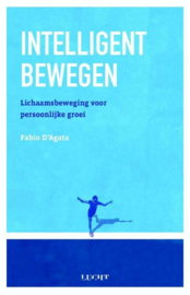 Intelligent bewegen lichaamsbeweging voor persoonlijke groei , Fabio D'Agata