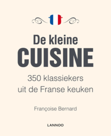 De Kleine Cuisine 350 Klassiekers Uit De Franse Keuken , Françoise Bernard
