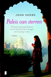 Paleis van sterren De betoverende geschiedenis van de Taj Mahal door de ogen van een jonge vrouw , John Shors