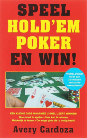 Speel Hold'Em Poker En Win! Een Kleine Gids Die Je Snel Leert Winnen , Avery Cardoza