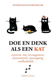 Doe en denk als een kat Stressvrij, rustig, levensgenieter, charismatisch, nieuwsgierig, onafhankelijk... , Stephane Garnier