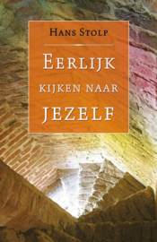 Eerlijk kijken naar jezelf Echte levenswijsheid door kritisch naar jezelf te leren kijken, Hans Stolp