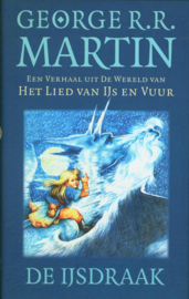 De Ijsdraak Een Verhaal Uit De Wereld Van Het Lied Van Ijs En Vuur , George R.R. Martin