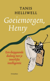Goeiemorgen Henry Een diepgaande dialoog met je innerlijke intelligentie, Tanis Helliwell