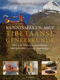 Kennismaken met Tibetaanse geneeskunde Hoe U De Tibetaanse Geneeskunde Kunt Gebruiken Voor Uw Eigen Welzijn ,  Ralph Quinlan Forde
