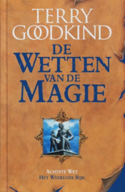 De Wetten van de Magie - Het weerloze rijk de achtste wet van de magie , Terry Goodkind Serie: De wetten van de magie