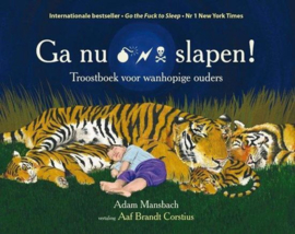 Ga nu slapen! troostboek voor wanhopige ouders ,  Adam Mansbach