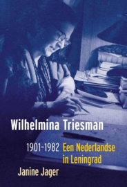 Wilhelmina Triesman 1901-1982 een Nederlandse in Leningrad , Janine Jager