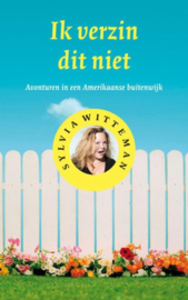 Ik verzin dit niet avonturen in een Amerikaanse buitenwijk , Sylvia Witteman