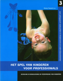 Het spel van kinderen voor professionals scholing in begeleiding en verzorging van kinderen voor pedagogisch medewerkers en onderwijsassistenten , P. Tassoni