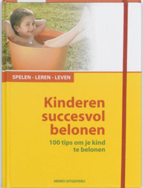 Kinderen succesvol belonen 100 TIPS OM JE KIND TE BELONEN , Almuth Bartl