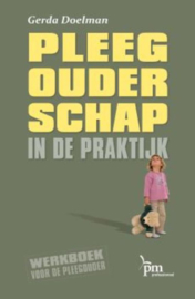 Pleegouderschap in de praktijk werkboek voor de pleegouder , Gerda Doelman Serie: PM-reeks