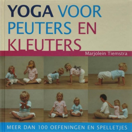 Yoga voor peuters en kleuters meer dan 100 oefeningen en spelletjes,  Marjolein Smit
