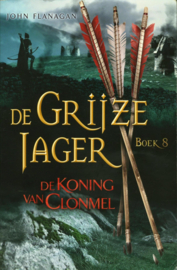 De Grijze Jager 8 - De koning van Clonmel ,John Flanagan Serie: De Grijze Jager