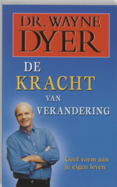 De Kracht Van Verandering Geef vorm aan je eigen leven , Wayne W. Dyer