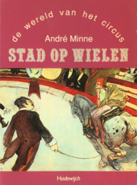 Stad op wielen: de wereld van het circus , André Minne