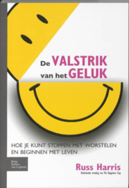 De valstrik van het geluk hoe kun je stoppen met worstelen en beginnen met leven, R. Harris